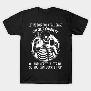 "Get Over It" Funny Sarcastic Skeleton Quote T-Shirt